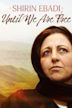 Shirin Ebadi: Until We Are Free