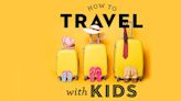 Travel Pros Reveal Their Top Secrets to Stress-Free Summer Travel With Kids