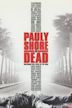 Pauly Shore is Dead