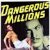 Dangerous Millions