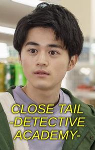 Close Tail -Detective Academy-