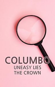 Columbo: Uneasy Lies the Crown