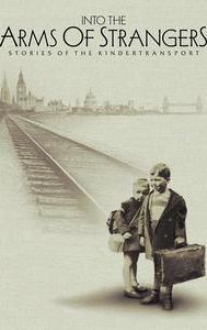 Into the Arms of Strangers: Stories of the Kindertransport