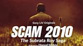 Sahara Group threatens legal action over 'Scam 2010' web series controversy
