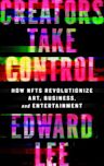 Creators Take Control: How Nfts Revolutionize Art, Business, and Entertainment