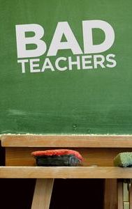 Bad Teachers