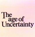 The Age of Uncertainty