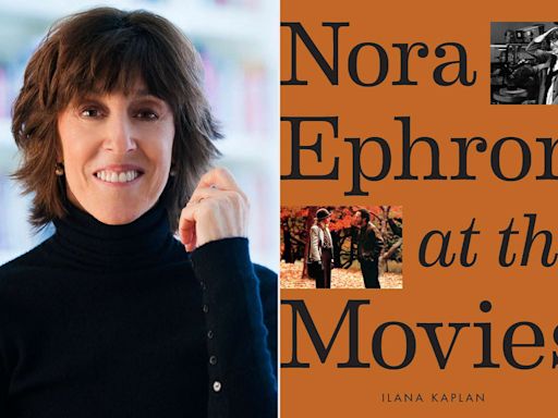 'Nora Ephron at the Movies' Explores the Queen of Rom-Com's Outsize Influence: Read an Excerpt Here (Exclusive)