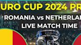 Euro Cup 2024 pre-QF: Romania vs Netherlands live match IST, live streaming