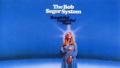 ‘Ramblin’ Gamblin’ Man’: Bob Seger’s Debut Hit