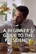 A Beginner's Guide to the Presidency