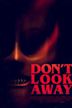 Don't Look Away