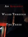 An Assassin Walks Through the Trees