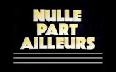 Nulle part ailleurs. 1ère partie