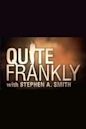 Quite Frankly With Stephen A. Smith