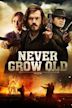 Never Grow Old