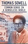 Thomas Sowell: Common Sense in a Senseless World, A Personal Exploration by Jason Riley