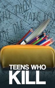 Teens Who Kill