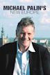 Michael Palin's New Europe