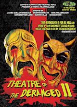 Theatre of the Deranged II (2013) - IMDb