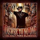 Answer to No One: The Colt Ford Classics