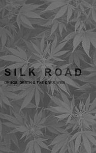 Silk Road: Drugs, Death and the Dark Web