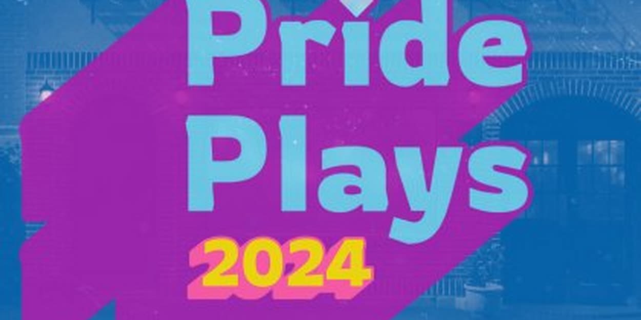 Cast and Creative Teams Set For PRIDE PLAYS 2024