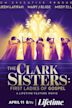 The Clark Sisters: First Ladies of Gospel