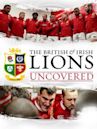 British & Irish Lions Uncovered