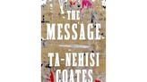 Ta-Nehisi Coates returns to nonfiction and explores the power of stories in upcoming ‘The Message’