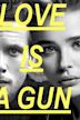 Love Is a Gun | Crime, Drama