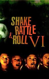 Shake Rattle and Roll 6