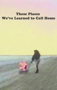 These Places We've Learned to Call Home