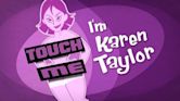 Touch Me, I'm Karen Taylor