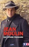 Jean Moulin, une affaire française