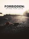 Forbidden: Dying for Love