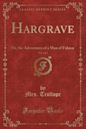 Hargrave, Vol. 1 of 3: Or, the Adventures of a Man of Fahion (Classic Reprint)