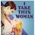 I Take This Woman (1931 film)