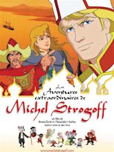 Les Aventures Extraordinaires De Michel Strogoff - Dessin animé français