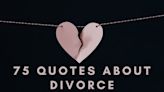 ‘Divorce: The End of an Error.’ 75 Quotes To Help You Push Through the Pain of Ending a Marriage