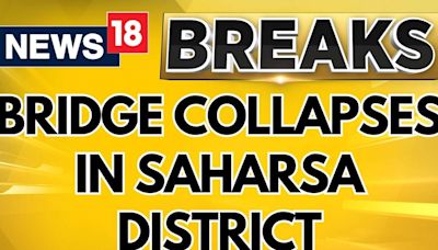 Bihar Bridge Collapse: Another Bridge Collapses In Saharsa District Of The State Of Bihar | News19 - News18