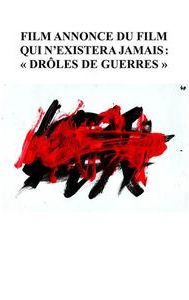 Film annonce du film qui n'existera jamais : "Drôles de guerres"