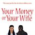 Your Money or Your Wife