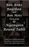 Bon Bons, Bourbon and Bon Mots: Stories from the Algonquin Round Table