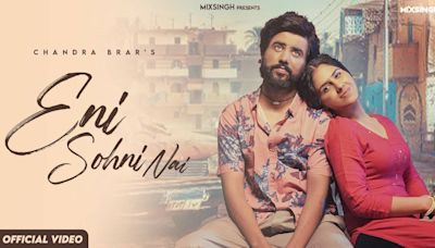 Check Out The Music Video Of The Latest Punjabi Song Eni Sohni Nai Sung By Chandra Brar | Punjabi Video...