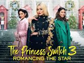 The Princess Switch 3: Romancing the Star