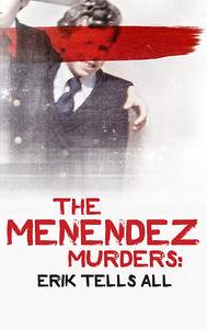 The Menendez Murders: Erik Tells All