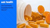 Ask Health: Do Turmeric Supplements Work?