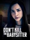 Don't Kill the Babysitter