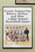 Events Transpiring Before, During, and After a High School Basketball Game